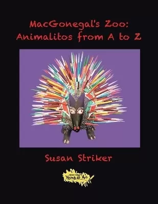 Macgonegal's Zoo: Animalitos from a to Z