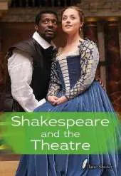 Shakespeare and the Theatre