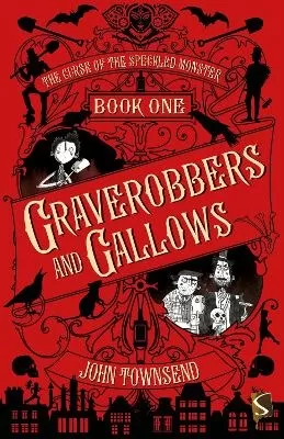 The Curse of the Speckled Monster: Book One: Graverobbers and Gallows