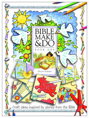 Bible Make and Do: Craft Ideas Inspired by Stories from the Bible
