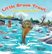 Little Brook Trout: A Fly-Fishing Tale