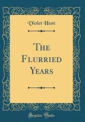 The Flurried Years (Classic Reprint)