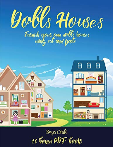 Boys Craft (Doll House Interior Designer): Furnish your own doll houses with cut and paste furniture. This book is designed to improve hand-eye coordination, develop fine and gross motor control, develop visuo-spatial skills, and to help children sustain