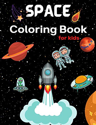 Space COloring Book for kids: Coloring Book for Kids Astronauts, Planets, Space Ships and Outer Space for Kids Ages 4-8, 6-8, 9-12 (Special Gift for Boys and Girls)