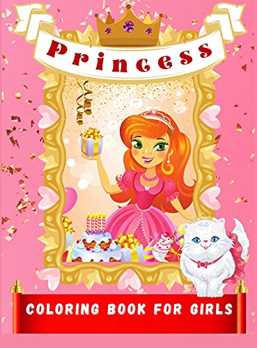 Princess Coloring Book for Girls: Beautiful Princesses Illustrations to Color for girls ages 4-9 This book will unlock your daughter's best skills while having fun with princesses and fairies Gorgeous Designs for Girls Ideal Gift for Children