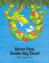 Never Fear, Snake My Dear!