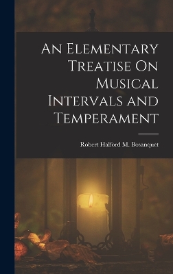 An Elementary Treatise On Musical Intervals and Temperament