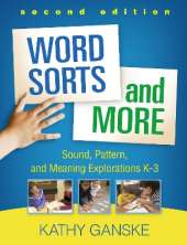 Word Sorts and More, Second Edition: Sound, Pattern, and Meaning Explorations K-3