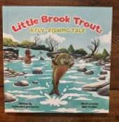Little Brook Trout: A Fly-Fishing Tale