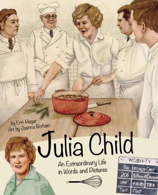 Julia Child an Extraordinary Life in Words and Pictures