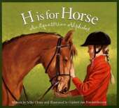 H Is for Horse: An Equestrian Alphabet