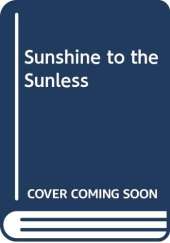Sunshine to the Sunless