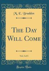 The Day Will Come, Vol. 2 of 3 (Classic Reprint)