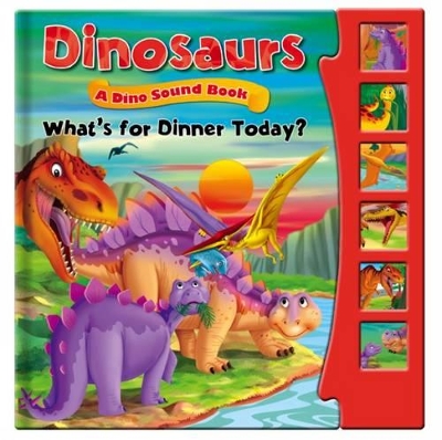 Dinosaurs, Dino Sound Book - What's for Dinner Today?: Story Sound Book