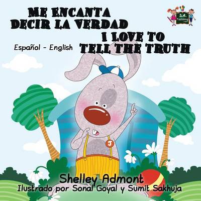Me Encanta Decir La Verdad I Love to Tell the Truth: Spanish English Bilingual Edition