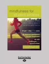 Mindfulness for Student Athletes: A Workbook to Help Teens Reduce Stress and Enhance Performance