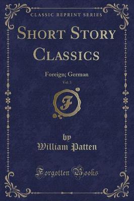 Short Story Classics, Vol. 3: Foreign; German (Classic Reprint)