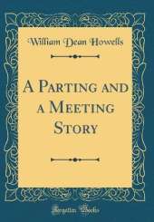 A Parting and a Meeting Story (Classic Reprint)