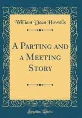 A Parting and a Meeting Story (Classic Reprint)