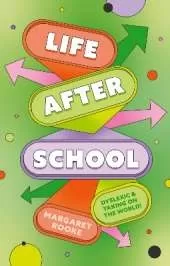 Life After School: Dyslexic and Taking on the World