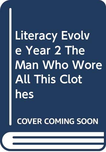 Literacy Evolve Year 2 The Man Who Wore All This Clothes
