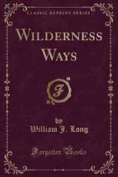 Wilderness Ways (Classic Reprint)