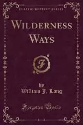Wilderness Ways (Classic Reprint)