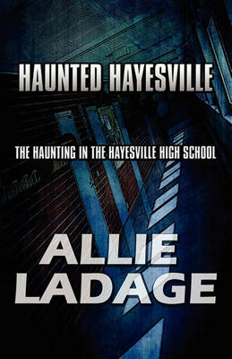 Haunted Hayesville: The Haunting in the Hayesville High School
