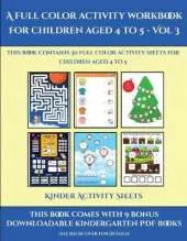Kinder Activity Sheets (A full color activity workbook for children aged 4 to 5 - Vol 3): This book contains 30 full color activity sheets for children aged 4 to 5