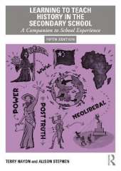 Learning to Teach History in the Secondary School: A Companion to School Experience