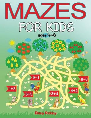 Mazes For Kids Ages 4-8: An Activity Book That Brings Joy To Children & Boosts Their Logical Skills