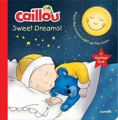 Caillou, Sweet Dreams: A Nightlight Book