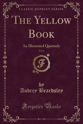The Yellow Book, Vol. 9: An Illustrated Quarterly (Classic Reprint)