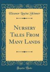 Nursery Tales From Many Lands (Classic Reprint)