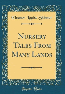 Nursery Tales From Many Lands (Classic Reprint)