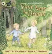Time Now to Dream: A bedtime story of adventure, facing your fears and togetherness, perfect for children aged 3, 4, 5 and 6