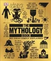 The Mythology Book: Big Ideas Simply Explained