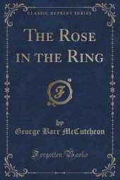 The Rose in the Ring (Classic Reprint)