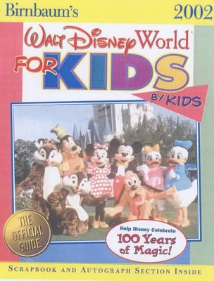 Birnbaum's Walt Disney World For Kids, By Kids 2002: Real Kids Give Honest Advice for the Most Awesome Vacation in the World