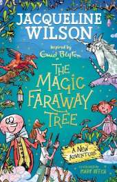 The Magic Faraway Tree: A New Adventure: An exciting magical story inspired by The Magic Faraway Tree – now a major movie!