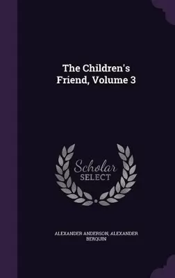 The Children's Friend, Volume 3