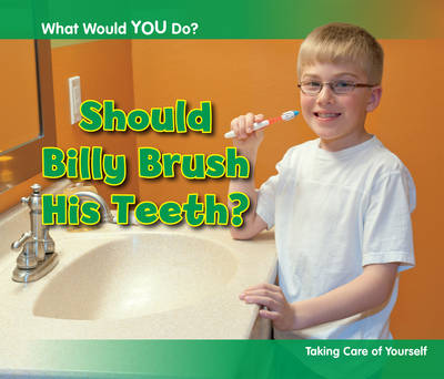 Should Billy Brush His Teeth?: Taking Care of Yourself