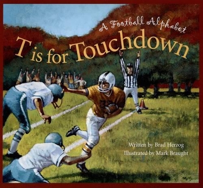 T Is for Touchdown: A Football Alphabet