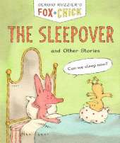Fox + Chick: The Sleepover: and Other Stories