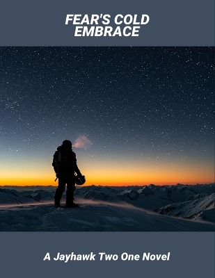 Fear'S Cold Embrace: A Jayhawk Two One Novel