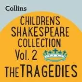 Children’s Shakespeare Collection Vol.2: The Tragedies: For Ages 7–11