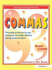 Commas: Teaching Students to Use Commas Correctly, without Boring Them to Tears
