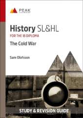 History SL&HL: The Cold War: Study & Revision Guide for the IB Diploma