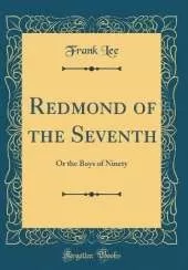 Redmond of the Seventh: Or the Boys of Ninety (Classic Reprint)