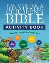 The Complete Illustrated Children's Bible Activity Book: Journey Through the Bible with Word Searches, Mazes, Crosswords, Trivia Questions, and More!